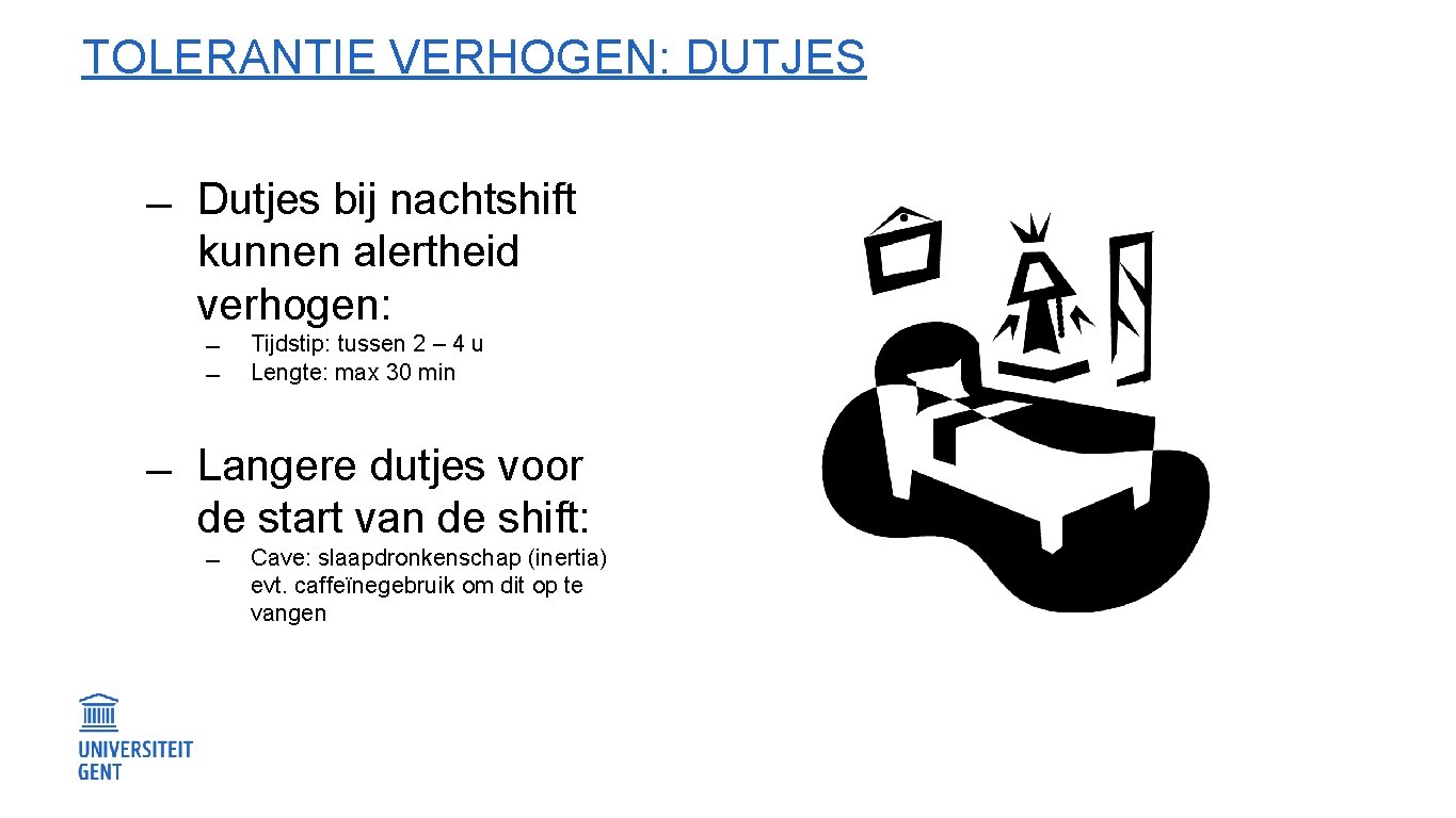 TOLERANTIE VERHOGEN: DUTJES Dutjes bij nachtshift kunnen alertheid verhogen: Tijdstip: tussen 2 – 4