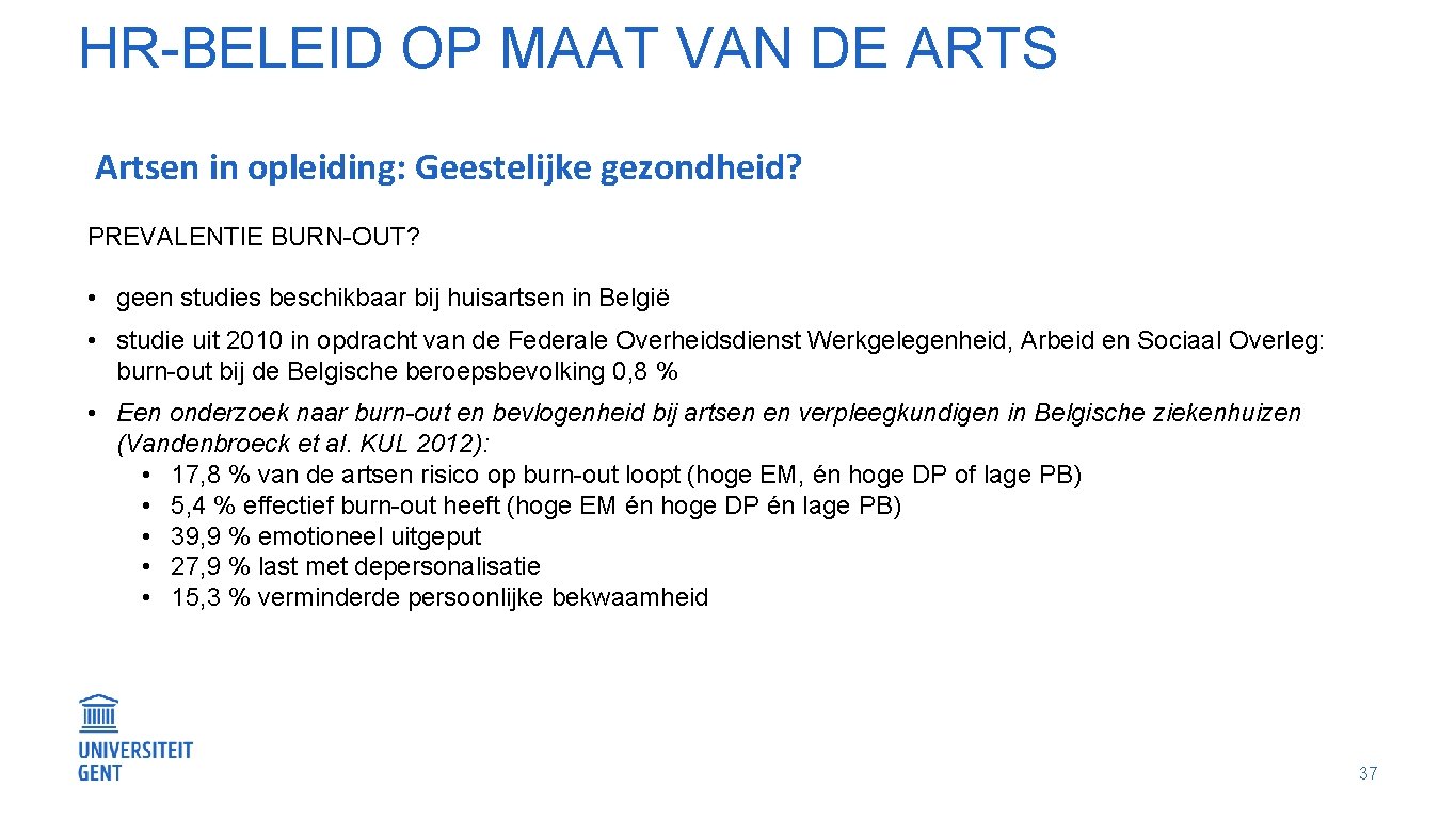 HR-BELEID OP MAAT VAN DE ARTS Artsen in opleiding: Geestelijke gezondheid? PREVALENTIE BURN-OUT? •