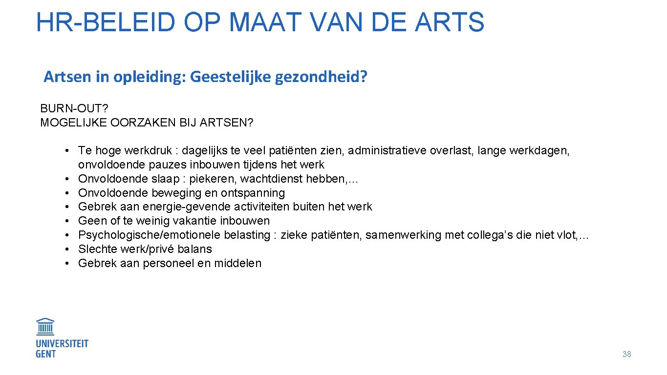 HR-BELEID OP MAAT VAN DE ARTS Artsen in opleiding: Geestelijke gezondheid? BURN-OUT? MOGELIJKE OORZAKEN