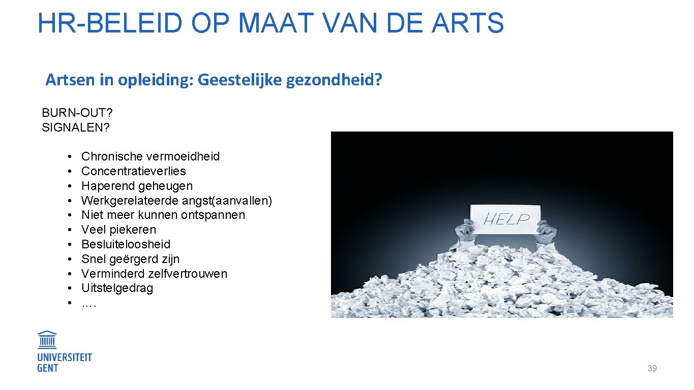 HR-BELEID OP MAAT VAN DE ARTS Artsen in opleiding: Geestelijke gezondheid? BURN-OUT? SIGNALEN? •