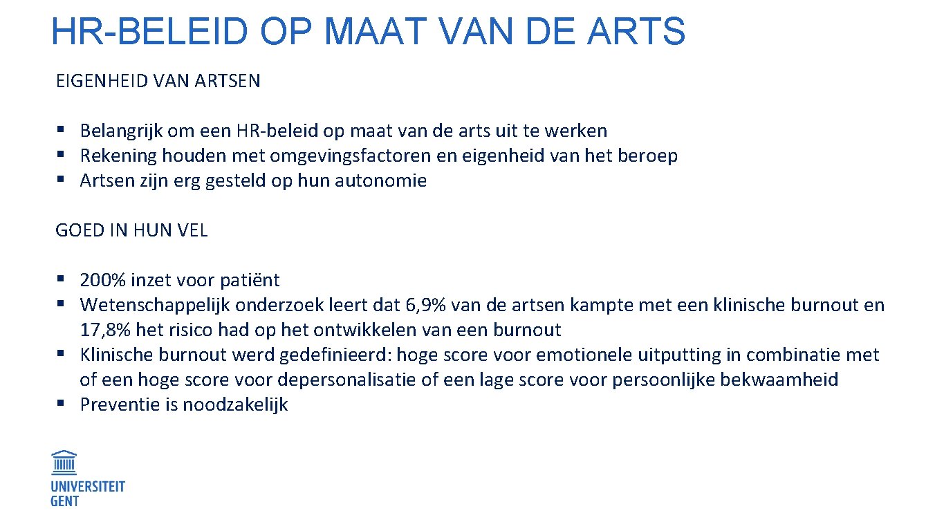 HR-BELEID OP MAAT VAN DE ARTS EIGENHEID VAN ARTSEN § Belangrijk om een HR-beleid