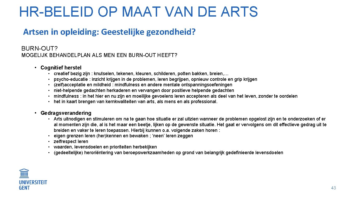 HR-BELEID OP MAAT VAN DE ARTS Artsen in opleiding: Geestelijke gezondheid? BURN-OUT? MOGELIJK BEHANDELPLAN