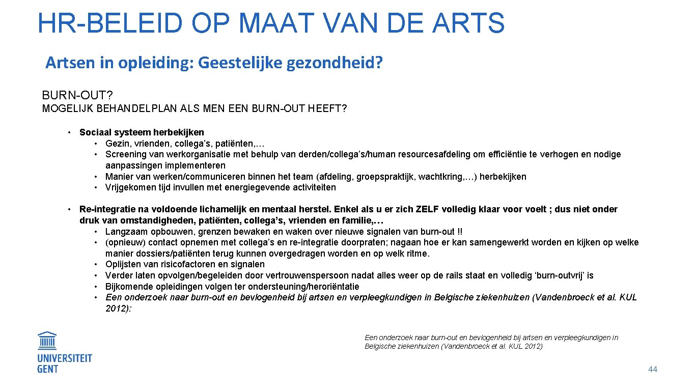 HR-BELEID OP MAAT VAN DE ARTS Artsen in opleiding: Geestelijke gezondheid? BURN-OUT? MOGELIJK BEHANDELPLAN