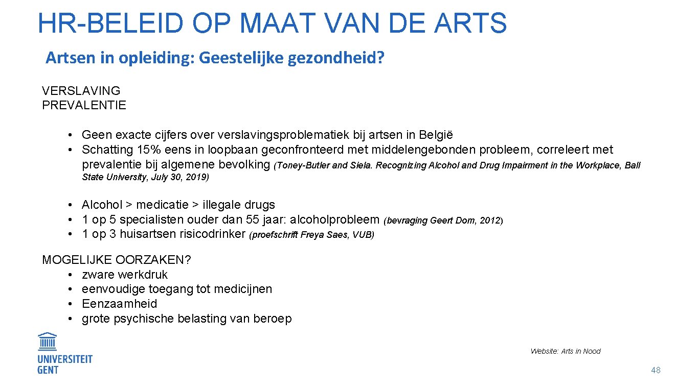 HR-BELEID OP MAAT VAN DE ARTS Artsen in opleiding: Geestelijke gezondheid? VERSLAVING PREVALENTIE •