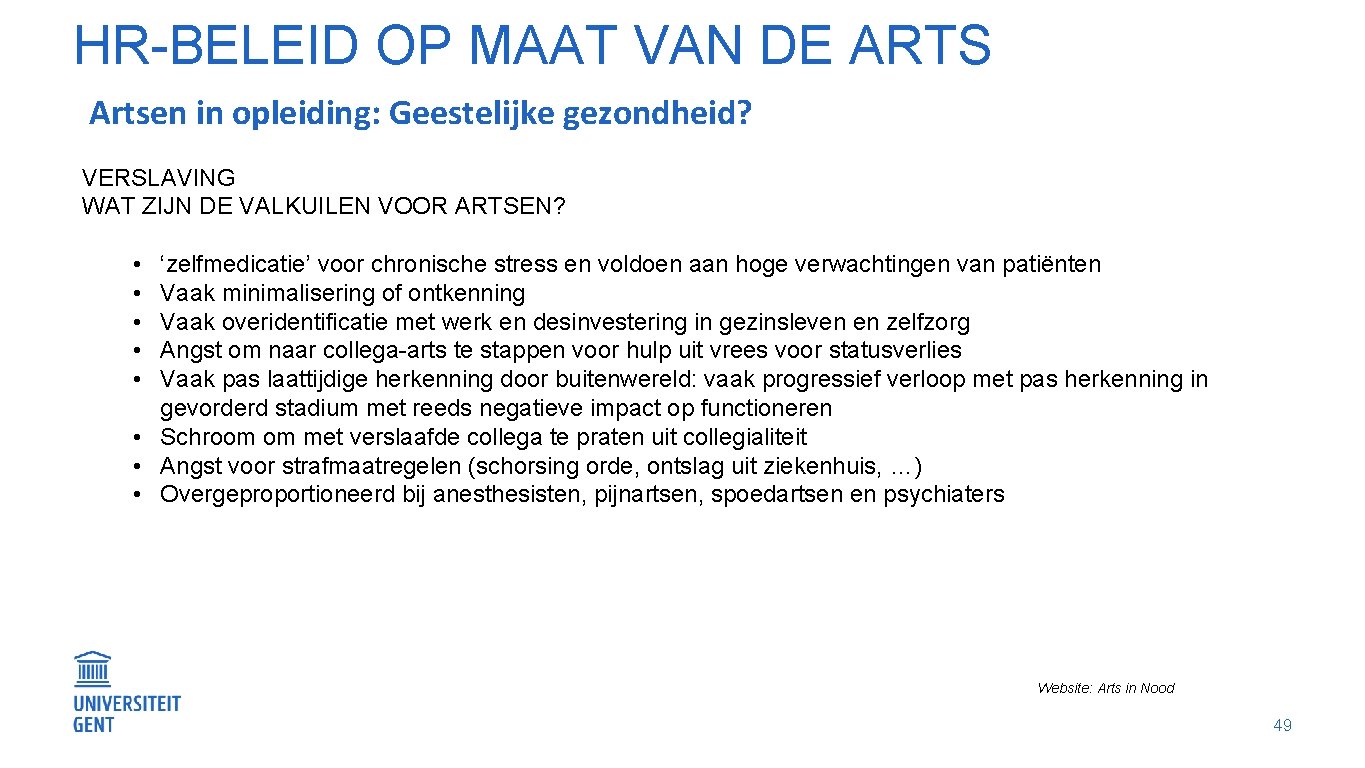HR-BELEID OP MAAT VAN DE ARTS Artsen in opleiding: Geestelijke gezondheid? VERSLAVING WAT ZIJN