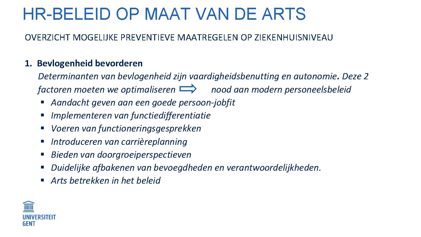 HR-BELEID OP MAAT VAN DE ARTS OVERZICHT MOGELIJKE PREVENTIEVE MAATREGELEN OP ZIEKENHUISNIVEAU 1. Bevlogenheid