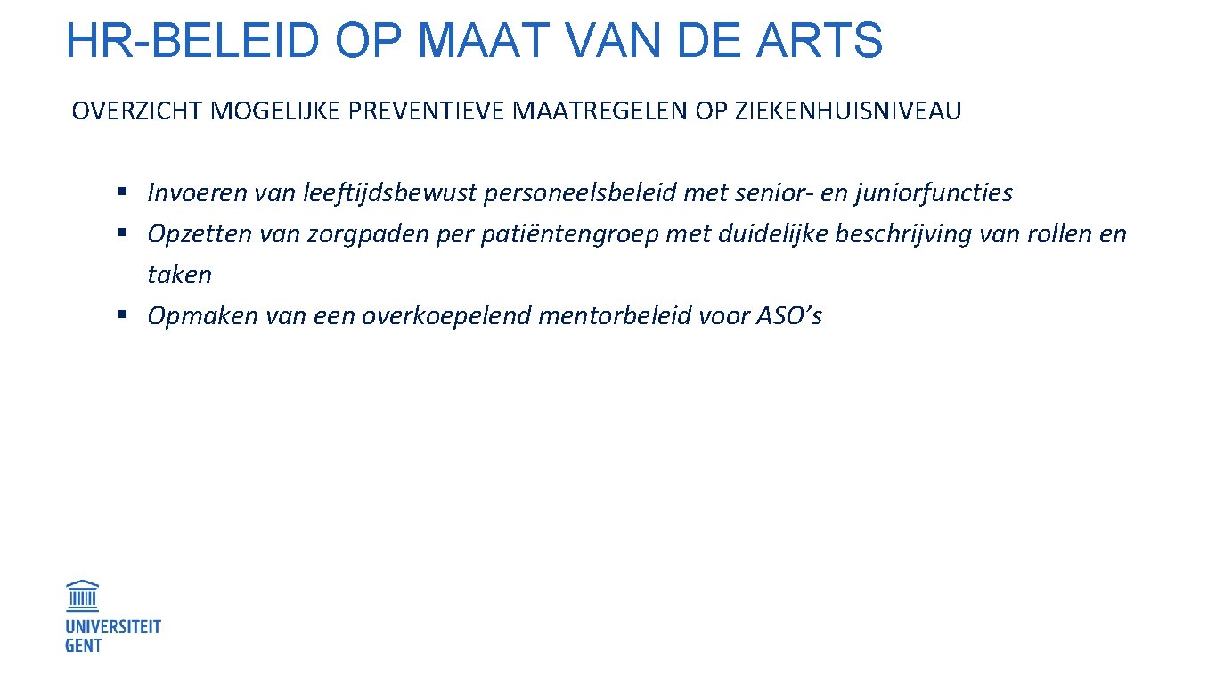 HR-BELEID OP MAAT VAN DE ARTS OVERZICHT MOGELIJKE PREVENTIEVE MAATREGELEN OP ZIEKENHUISNIVEAU § Invoeren