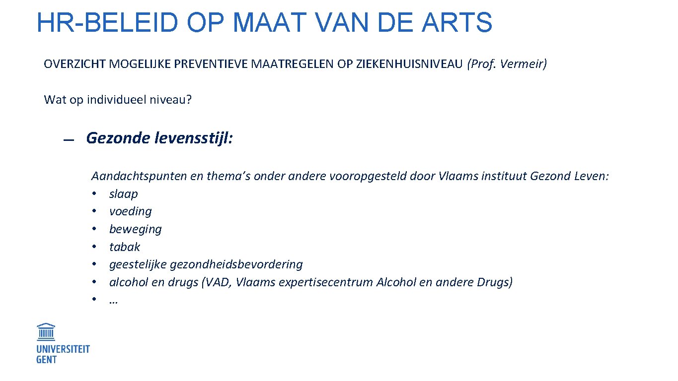 HR-BELEID OP MAAT VAN DE ARTS OVERZICHT MOGELIJKE PREVENTIEVE MAATREGELEN OP ZIEKENHUISNIVEAU (Prof. Vermeir)