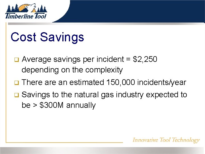 Cost Savings Average savings per incident = $2, 250 depending on the complexity There