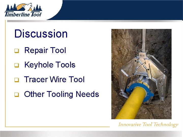 Discussion Repair Tool Keyhole Tools Tracer Wire Tool Other Tooling Needs 