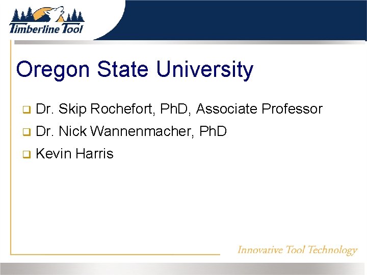 Oregon State University Dr. Skip Rochefort, Ph. D, Associate Professor Dr. Nick Wannenmacher, Ph.