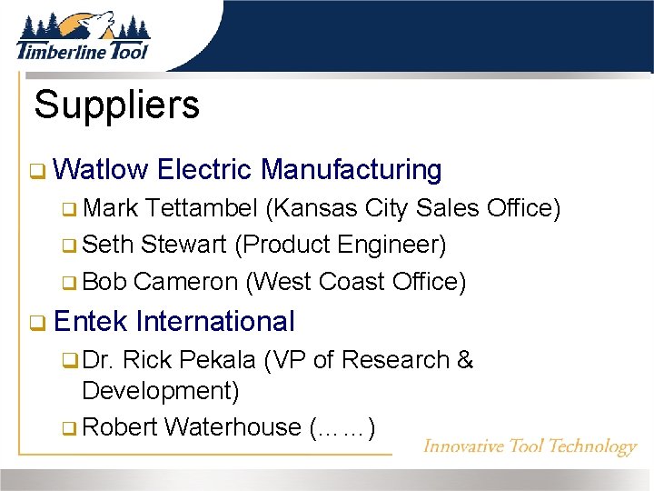 Suppliers Watlow Electric Manufacturing Mark Tettambel (Kansas City Sales Office) Seth Stewart (Product Engineer)