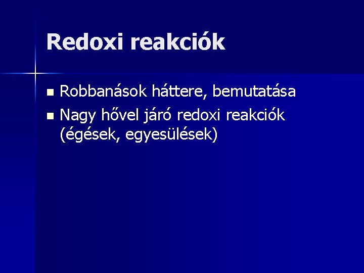 Redoxi reakciók Robbanások háttere, bemutatása n Nagy hővel járó redoxi reakciók (égések, egyesülések) n