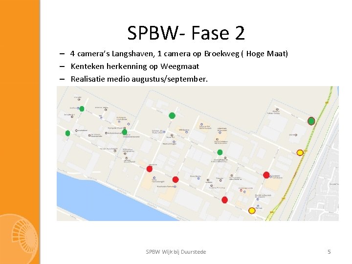 SPBW- Fase 2 – 4 camera’s Langshaven, 1 camera op Broekweg ( Hoge Maat)