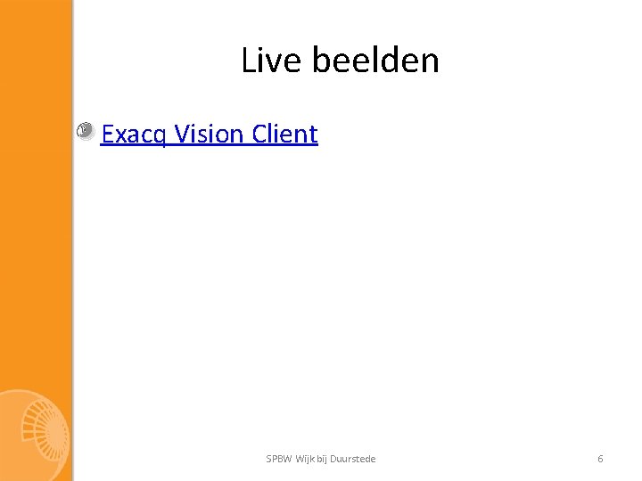 Live beelden Exacq Vision Client SPBW Wijk bij Duurstede 6 