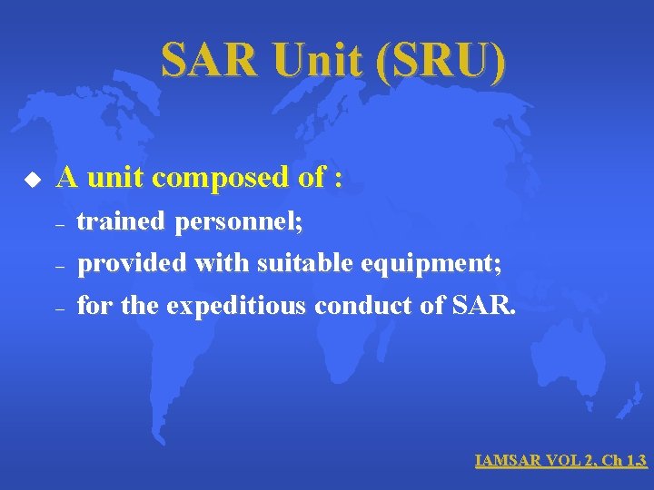 SAR Unit (SRU) u A unit composed of : – – – trained personnel;