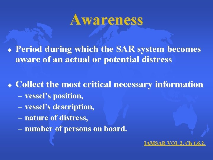 Awareness u u Period during which the SAR system becomes aware of an actual