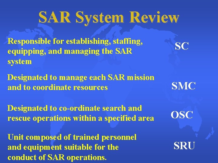 SAR System Review Responsible for establishing, staffing, equipping, and managing the SAR system SC