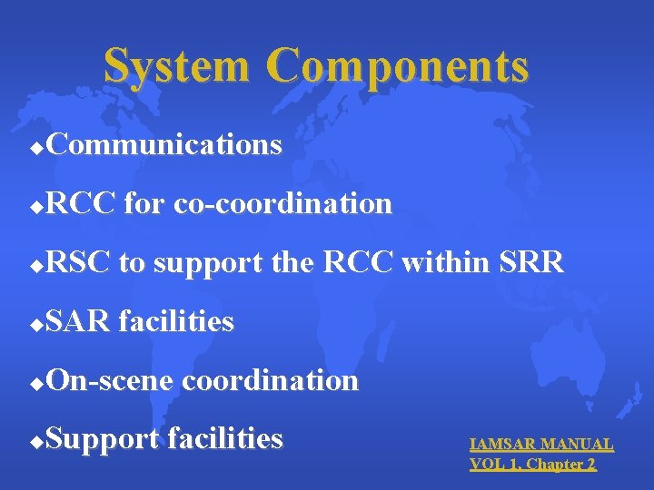 System Components Communications u RCC for co-coordination u RSC to support the RCC within