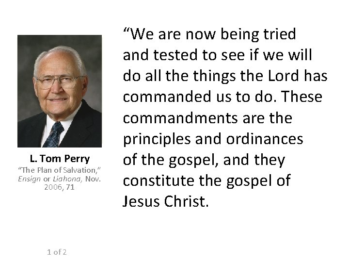L. Tom Perry “The Plan of Salvation, ” Ensign or Liahona, Nov. 2006, 71