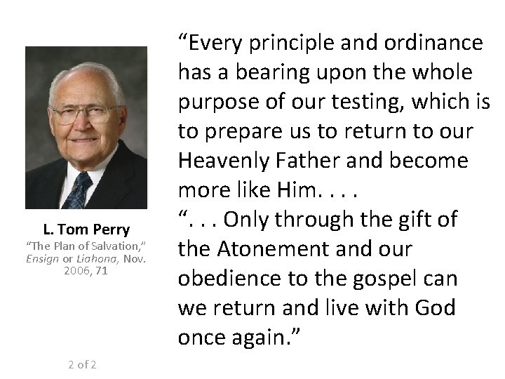 L. Tom Perry “The Plan of Salvation, ” Ensign or Liahona, Nov. 2006, 71