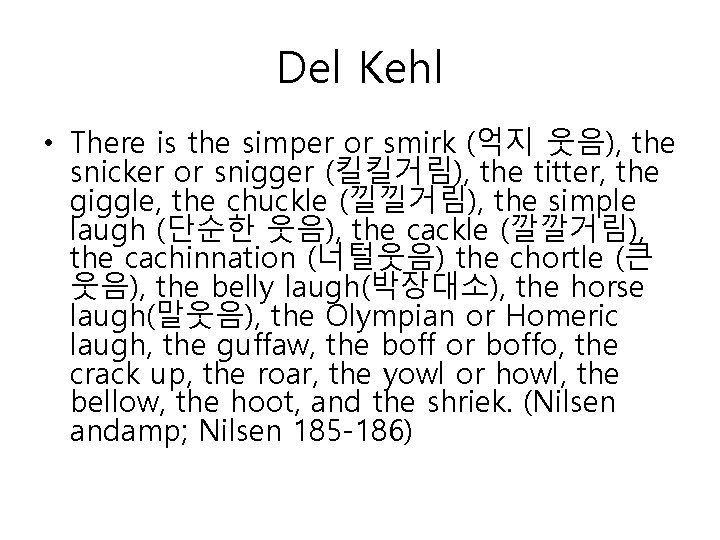 Del Kehl • There is the simper or smirk (억지 웃음), the snicker or