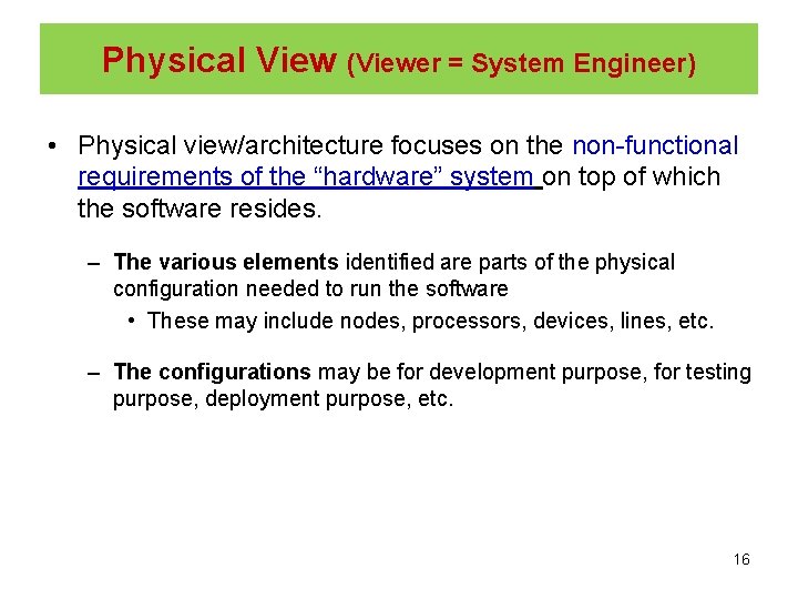 Physical View (Viewer = System Engineer) • Physical view/architecture focuses on the non-functional requirements