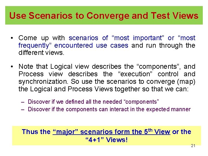 Use Scenarios to Converge and Test Views • Come up with scenarios of “most