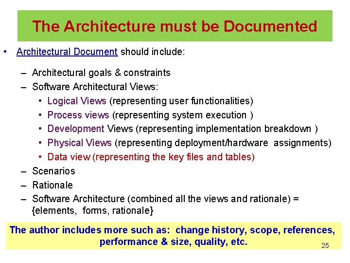The Architecture must be Documented • Architectural Document should include: – Architectural goals &