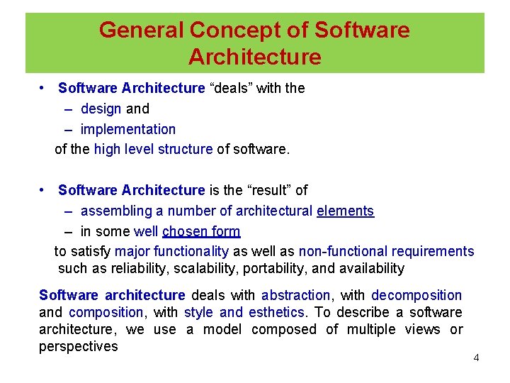 General Concept of Software Architecture • Software Architecture “deals” with the – design and