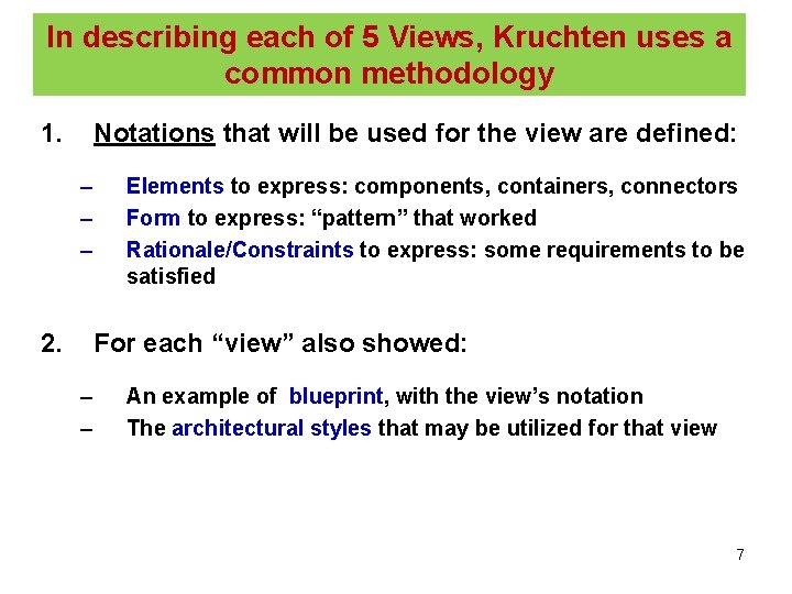 In describing each of 5 Views, Kruchten uses a common methodology 1. Notations that