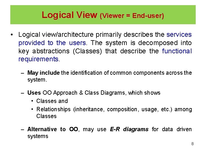 Logical View (Viewer = End-user) • Logical view/architecture primarily describes the services provided to