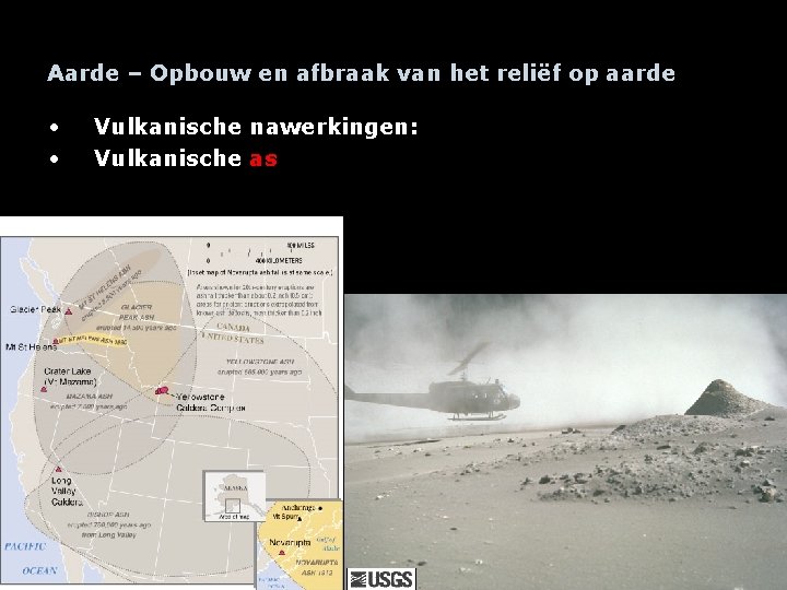 Aarde – Opbouw en afbraak van het reliëf op aarde • • Vulkanische nawerkingen: