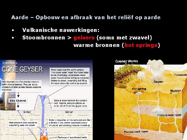 Aarde – Opbouw en afbraak van het reliëf op aarde • • Vulkanische nawerkingen: