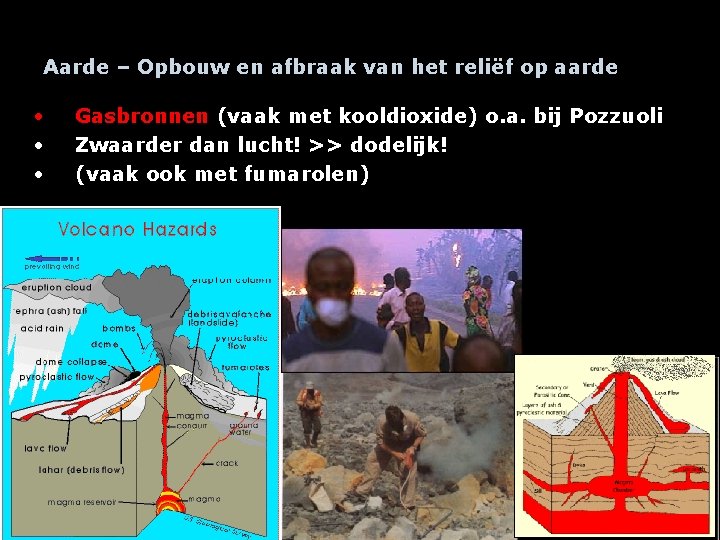 Aarde – Opbouw en afbraak van het reliëf op aarde • • • Gasbronnen