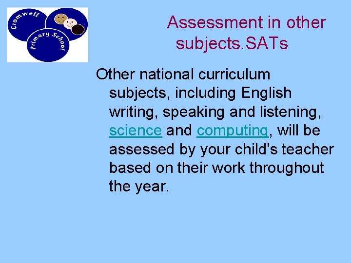Assessment in other subjects. SATs Other national curriculum subjects, including English writing, speaking and