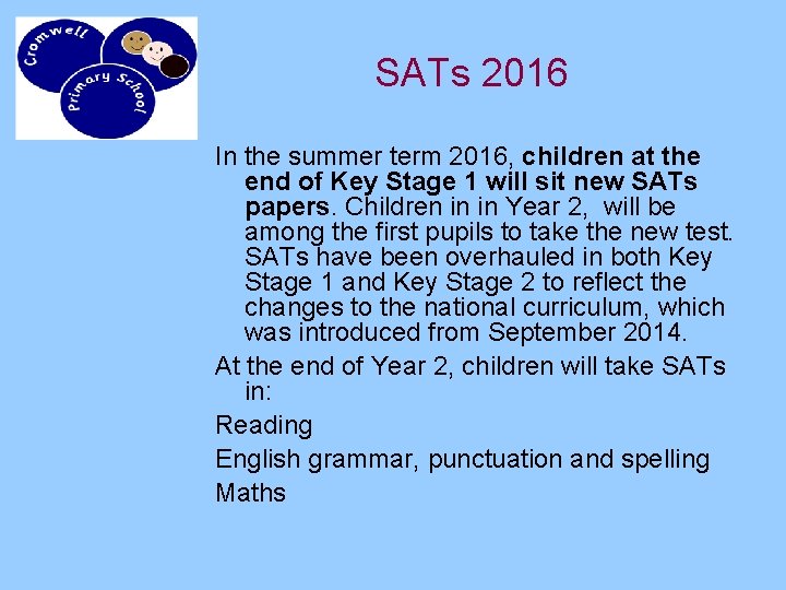 SATs 2016 In the summer term 2016, children at the end of Key Stage