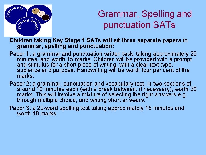 Grammar, Spelling and punctuation SATs Children taking Key Stage 1 SATs will sit three