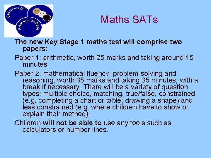 Maths SATs The new Key Stage 1 maths test will comprise two papers: Paper