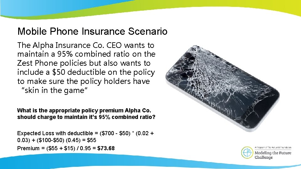 Mobile Phone Insurance Scenario The Alpha Insurance Co. CEO wants to maintain a 95%