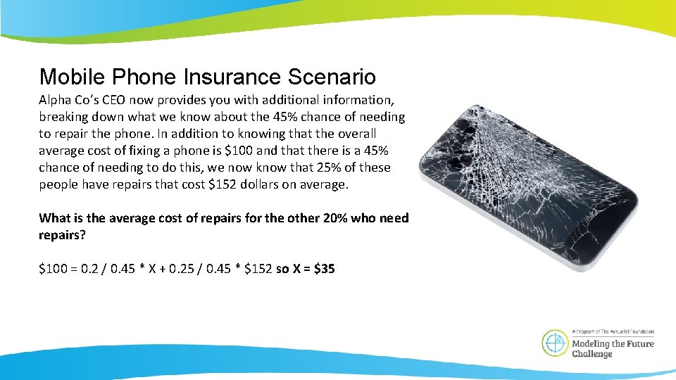 Mobile Phone Insurance Scenario Alpha Co’s CEO now provides you with additional information, breaking