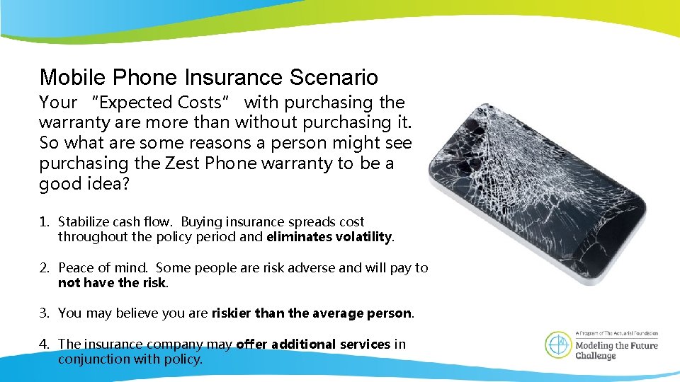 Mobile Phone Insurance Scenario Your “Expected Costs” with purchasing the warranty are more than