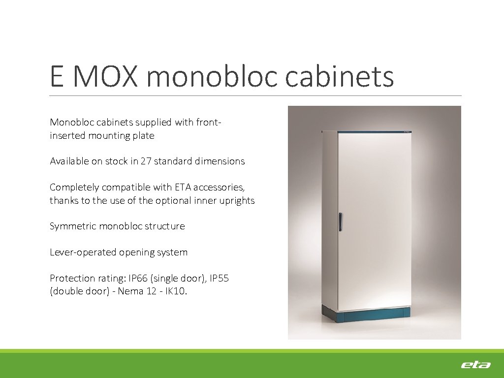 E MOX monobloc cabinets Monobloc cabinets supplied with frontinserted mounting plate Available on stock