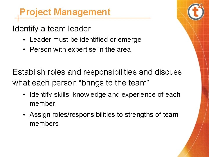 Project Management Identify a team leader • Leader must be identified or emerge •