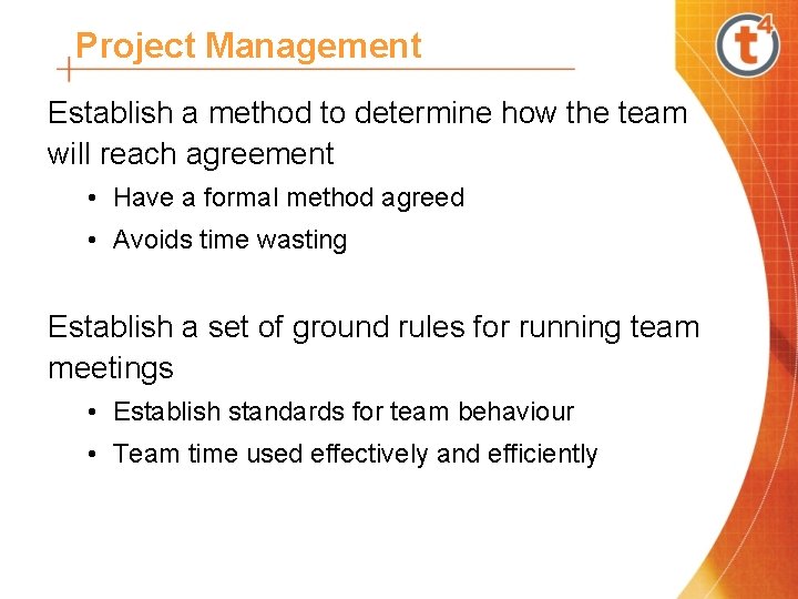 Project Management Establish a method to determine how the team will reach agreement •