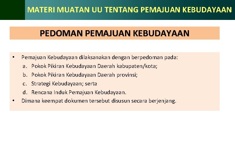 MATERI MUATAN UU TENTANG PEMAJUAN KEBUDAYAAN PEDOMAN PEMAJUAN KEBUDAYAAN • • Pemajuan Kebudayaan dilaksanakan