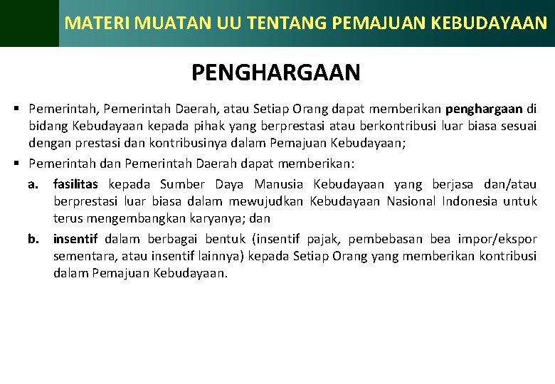 MATERI MUATAN UU TENTANG PEMAJUAN KEBUDAYAAN PENGHARGAAN § Pemerintah, Pemerintah Daerah, atau Setiap Orang