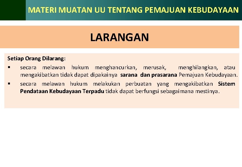 MATERI MUATAN UU TENTANG PEMAJUAN KEBUDAYAAN LARANGAN Setiap Orang Dilarang: § secara melawan hukum