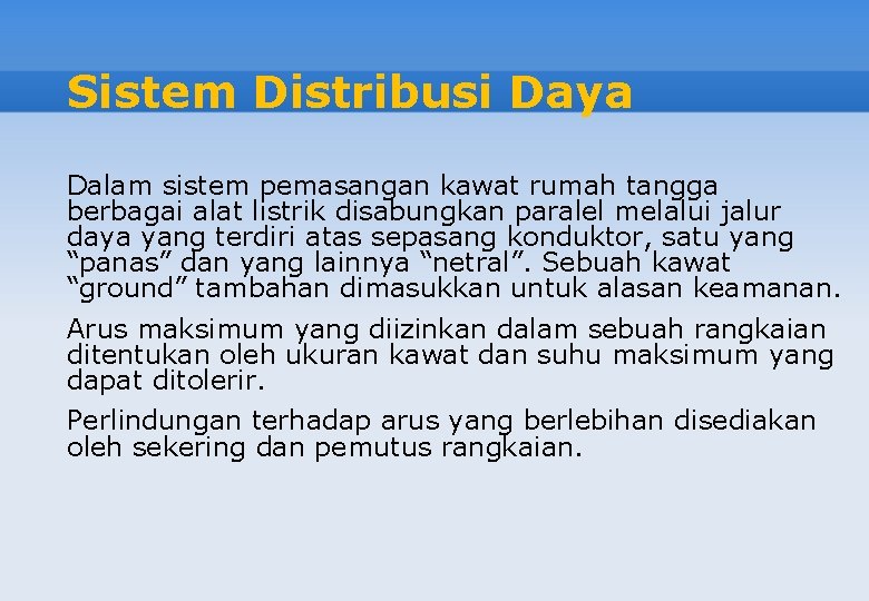 Sistem Distribusi Daya Dalam sistem pemasangan kawat rumah tangga berbagai alat listrik disabungkan paralel
