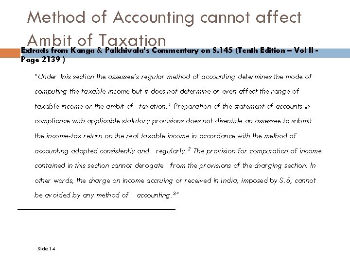 Method of Accounting cannot affect Ambit of Taxation Extracts from Kanga & Palkhivala’s Commentary